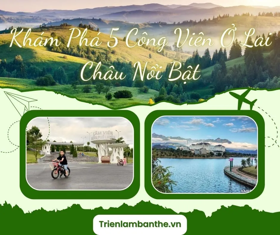 Khám Phá 5 Công Viên Ở Lai Châu Nổi Bật