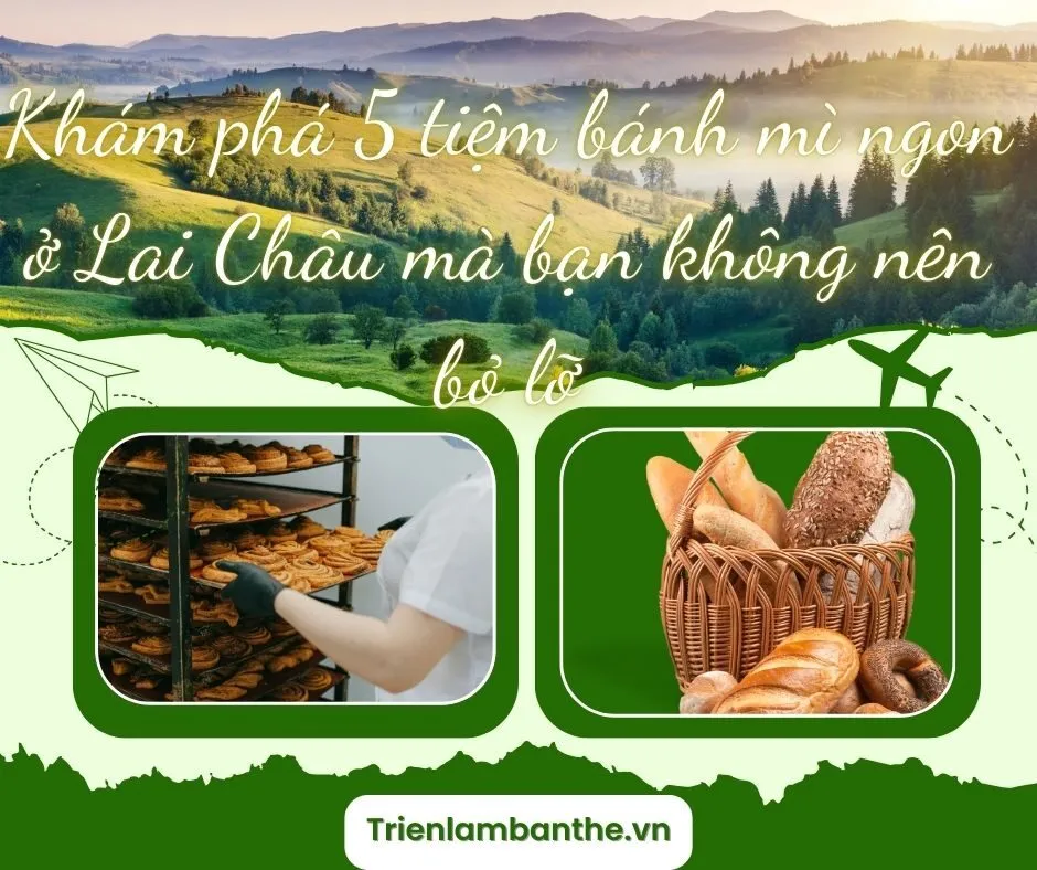 Khám phá 5 tiệm bánh mì ngon ở Lai Châu mà bạn không nên bỏ lỡ