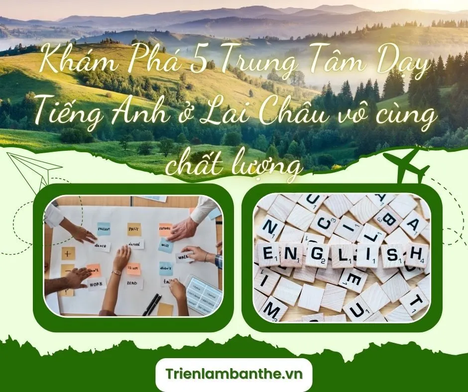 Khám Phá 5 Trung Tâm Dạy Tiếng Anh ở Lai Châu vô cùng chất lượng