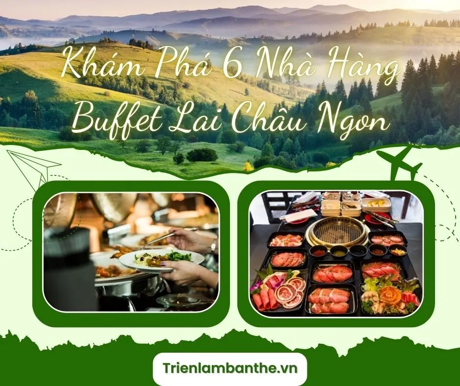 Khám Phá 6 Nhà Hàng Buffet Lai Châu Ngon - Chất Lượng Cho Gia Đình