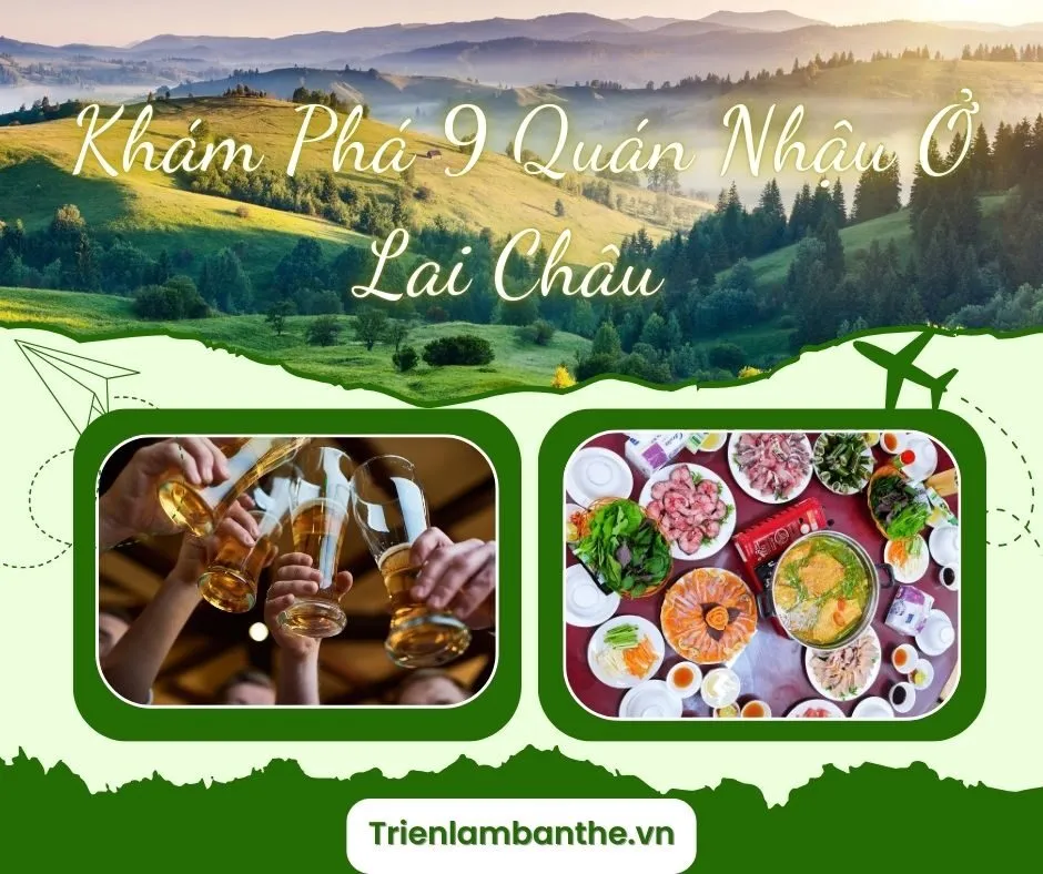 Khám Phá 9 Quán Nhậu Ở Lai Châu - Top Nhà Hàng Và Địa Điểm Nhậu Ngon