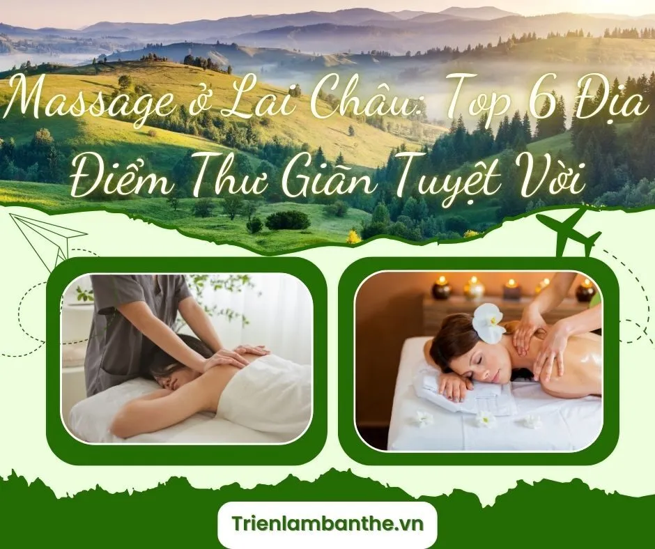 Massage ở Lai Châu: Top 6 Địa Điểm Thư Giãn Tuyệt Vời
