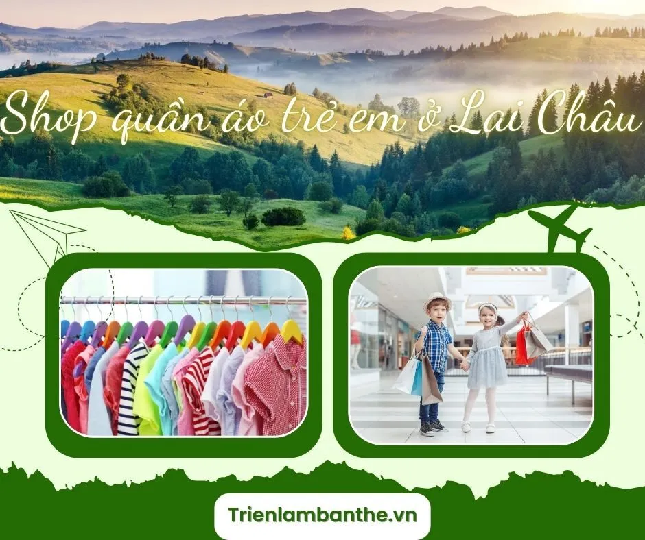 Shop quần áo trẻ em ở Lai Châu: 9 địa chỉ tin cậy cho các bậc phụ huynh