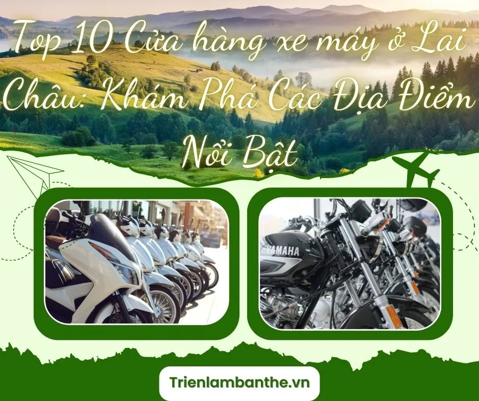 Top 10 Cửa hàng xe máy ở Lai Châu: Khám Phá Các Địa Điểm Nổi Bật