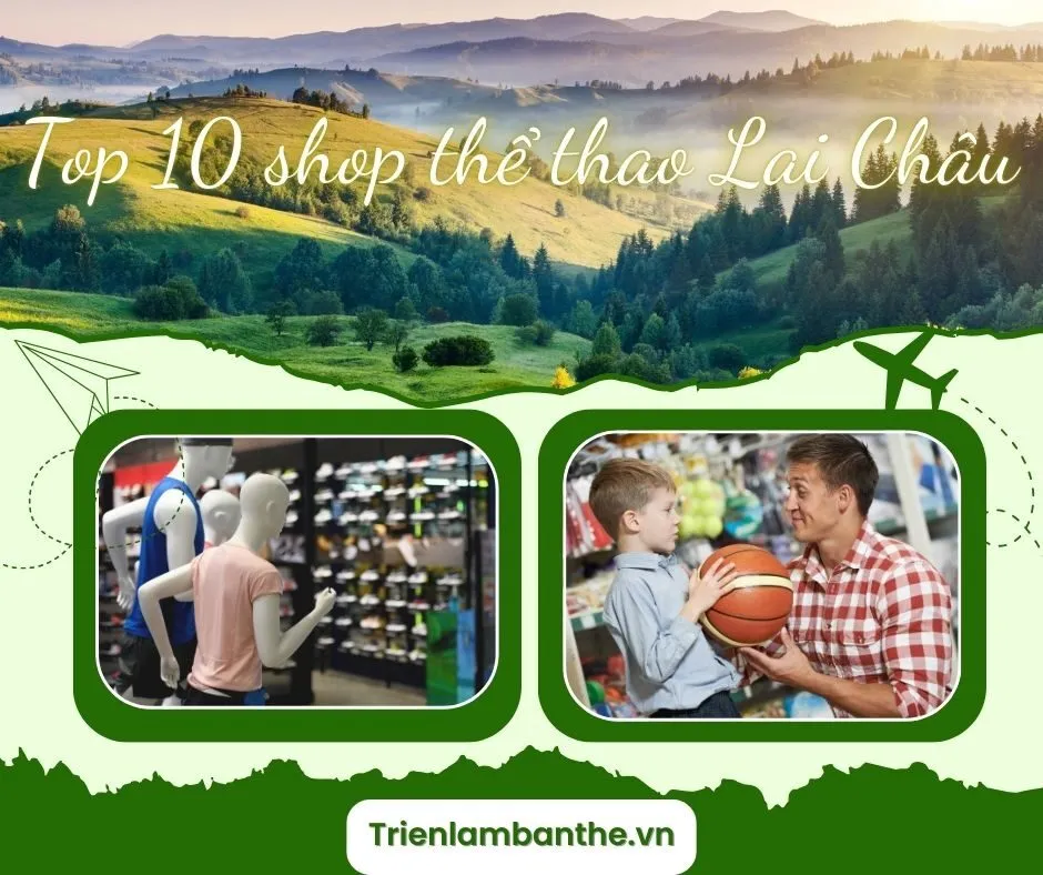 Top 10 shop thể thao Lai Châu: Khám Phá Cửa Hàng Quần Áo và Dụng Cụ Thể Thao tại Lai Châu
