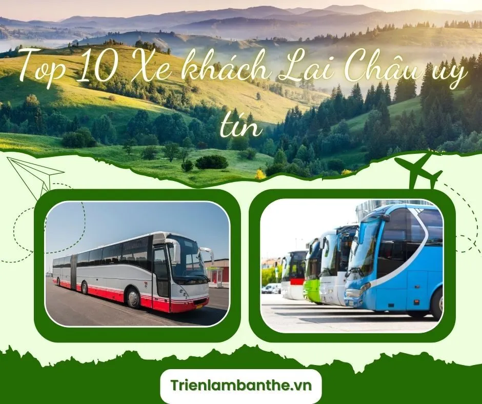 Top 10 Xe khách Lai Châu uy tín: Hành trình, đánh giá và địa điểm khởi hành chi tiết