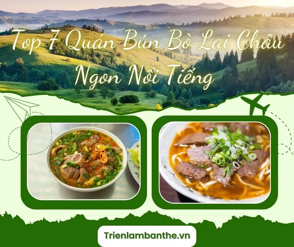 Top 7 Quán Bún Bò Lai Châu Ngon Nổi Tiếng | Địa Chỉ và Đánh Giá Chi Tiết