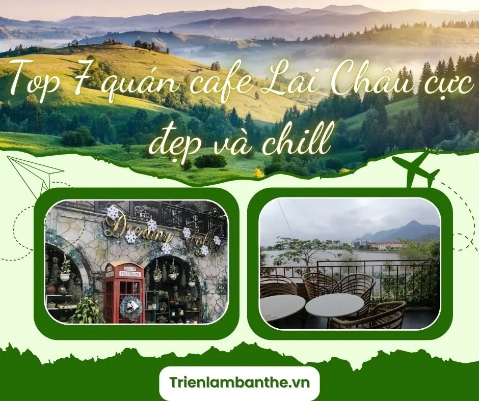 Top 7 quán cafe Lai Châu cực đẹp và chill