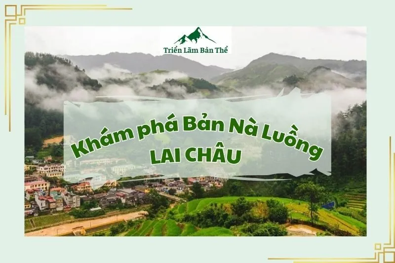 Khám phá Bản Nà Luồng lai châu