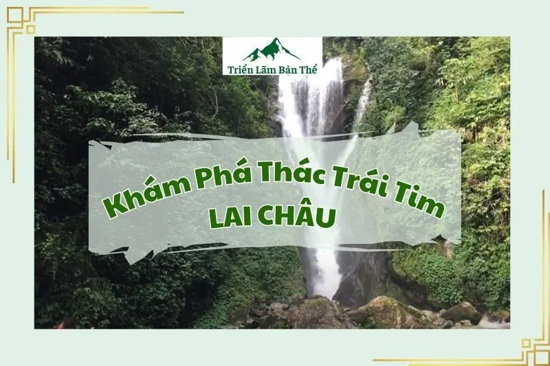 Khám Phá Thác Trái Tim lai châu